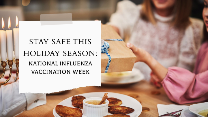 Stay Safe this Holiday Season: National Influenza Vaccination Week